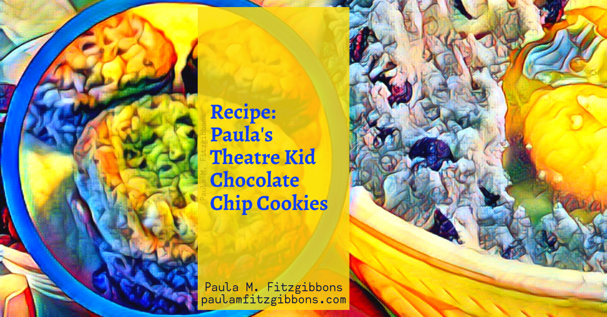 Paula’s Theatre Kid Chocolate Chip Cookies